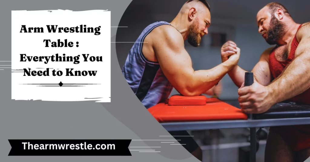 Arm Wrestling Tables Everything You Need to Know